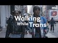 Walking While Trans