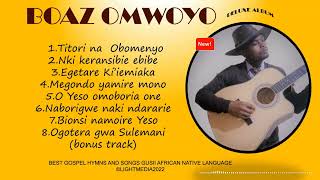 TITORI NA OBOMENYO Plus Other Hymn Songs-BOAZ OMWOYO