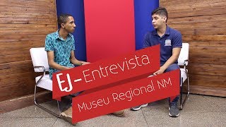 Ej entrevista - Museu Regional do Norte de Minas