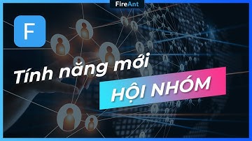 FireAnt ra mắt tính năng Hội nhóm mới
