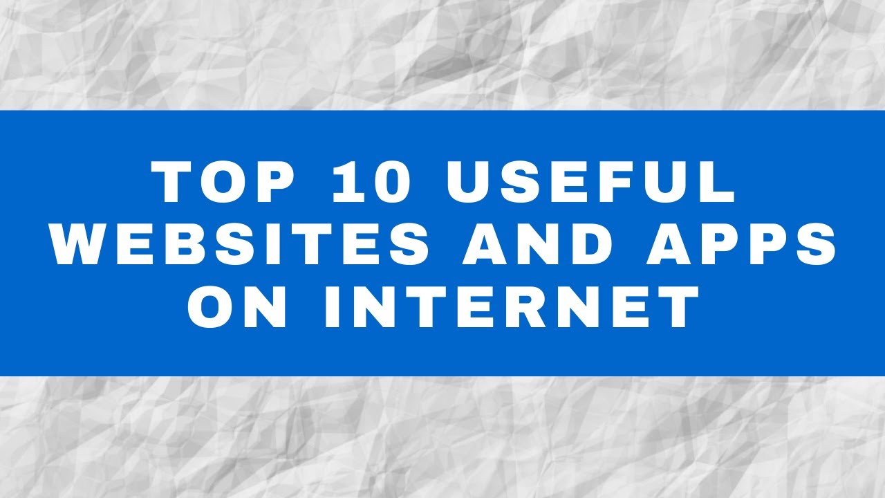 Top 10 Useful sites and Apps on YouTube