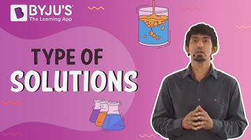 Types of Solutions - Homogeneous and Heterogeneous Solutions