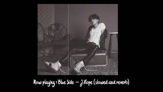 blue side - j-hope (new version slowed and reverb)