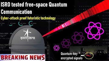ISRO free-space Quantum Communication to be cyber-attack proof futuristic technology