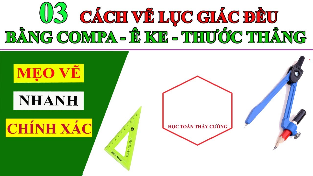 3 CÁCH VẼ LỤC GIÁC ĐỀU BẰNG COMPA - Ê KE - THƯỚC THẲNG NHANH - DỄ ...