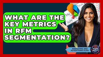 What Are The Key Metrics In RFM Segmentation? - Marketing and Advertising Guru
