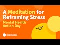 A 10-Minute Meditation for Stress from Headspace | Mental Health Action Day