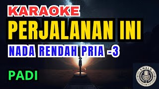 Padi - Perjalanan Ini (Karaoke Lower Key Nada Rendah -3)