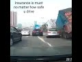 Insurance is Must it doesn't matter how safe you drive