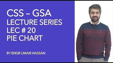 CSS GSA Lecture Series - Lec No # 20 - Pie Chart - Umair Hassan || 2020