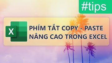 Excel - Phím tắt COPY PASTE nâng cao, tùy chọn khi COPY, chỉ COPY công thức, hình ảnh trong Excel