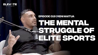 The Mental Struggle of Elite Sports w/ Reni Maitua