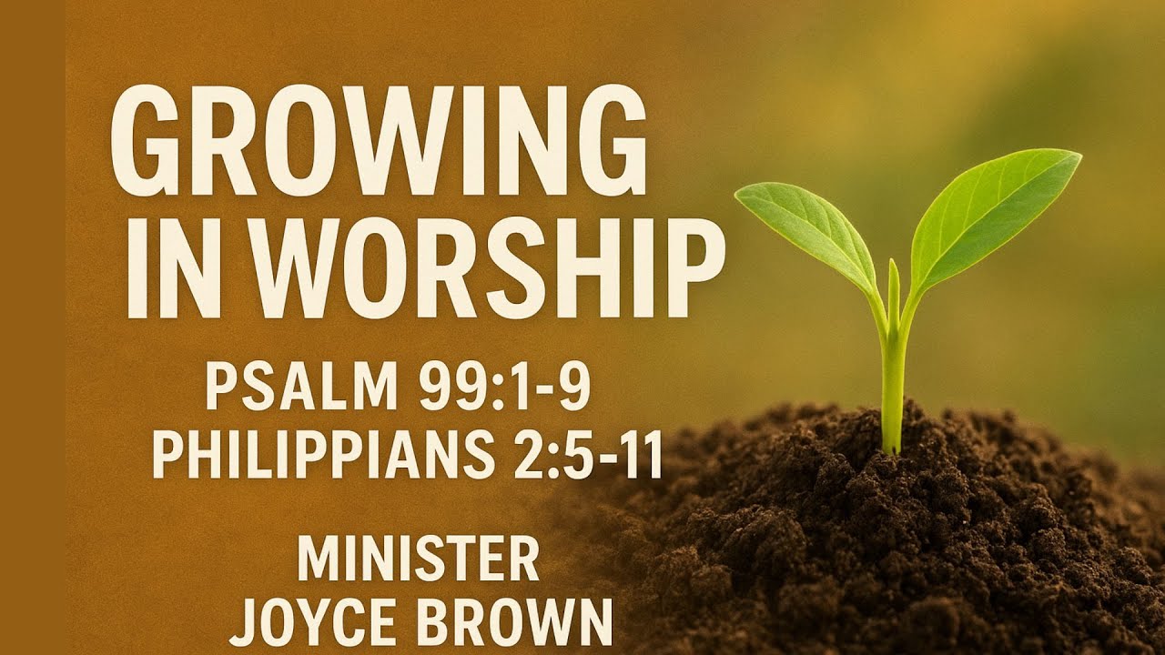 Growing In Worship | Minister Joyce Brown