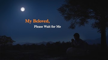 Christian Music Video | "My Beloved, Please Wait for Me"