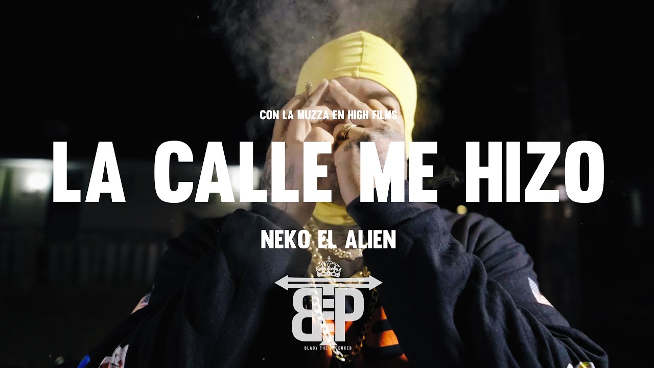 La Calle Me Hizo - Neko El Alien (Offical Video) - YouTube
