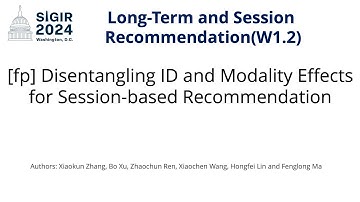 SIGIR 2024 W1.2  [fp] Disentangling ID and Modality Effects for Session-based Recommendation