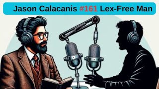 #161 Lex-Free Man Podcast | Jason Calacanis: Startups, Angel Investing, Capitalism, and Friendship