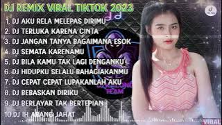 DJ TIKTOK TERBARU 2023 - DJ AKU RELA MELEPAS DIRIMU - KESAKITANKU VIRAL TIKTOK FULL BASS |FULL ALBUM