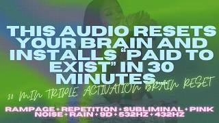 30 Min Triple Activation Brain Reset — Paid To Exist (Rampage + Sub + 9D Reset)