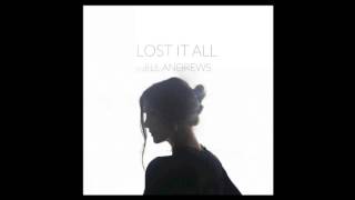 Video thumbnail of "Jill Andrews - Lost It All (Official Audio)"