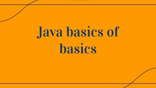 Java basics of basics - Intro