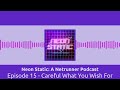 Episode 15 - Careful What You Wish For | Neon Static: A Netrunner Podcast