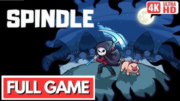 SPINDLE Gameplay Walkthrough FULL GAME [4K 60FPS] - No Commentary