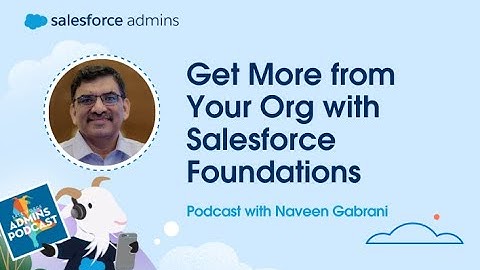 Get More from Your Org with Salesforce Foundations