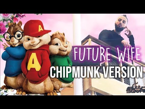 Deen Squad - Future Wife (CHIPMUNK VERSION)