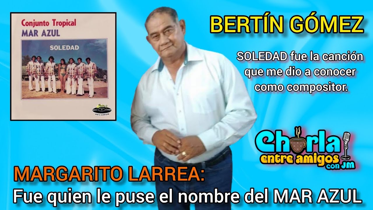 Charla Entre Amigos Don Bertín Gómez nos cuenta quienes fueron los fundadores del Conjunto Mar Azul.