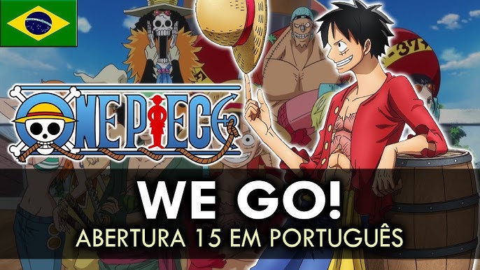 ONE PIECE - Abertura 19 Completa em Português (We Can)