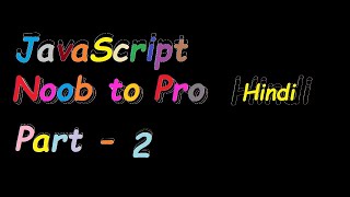 JavaScript | Full Course | Noob to Pro Part - 2 | functions, arrays, objects