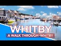 WHITBY UK | Virtual walk through the town of Whitby North Yorkshire England