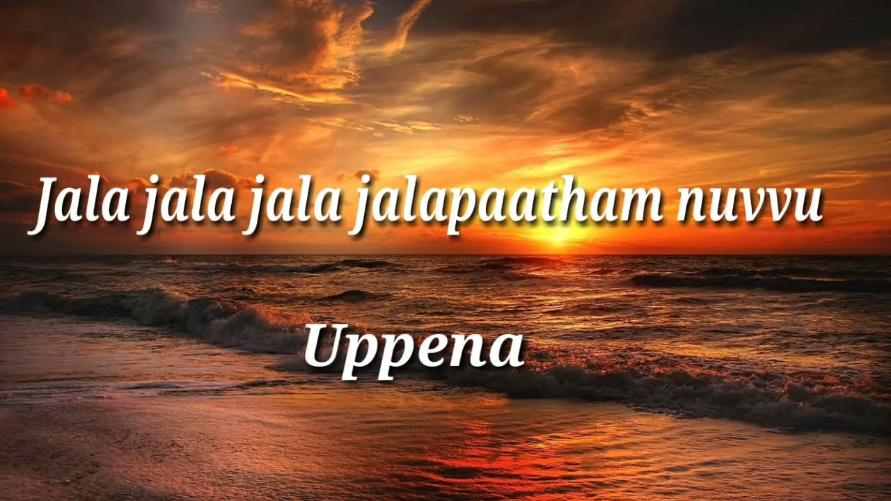 Jala jala jala jalapaatham nuvvu LyricsUPPENA YouTube
