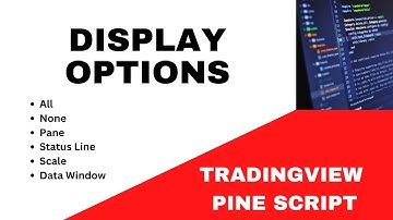 🚦 TRADING VIEW - PINE SCRIPT: 🚦 DISPLAY OPTIONS : ALL, NONE, PANE, STATUS LINE, SCALE, DATA WINDOW 🚦