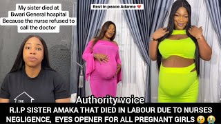 R.I.P SISTER AMAKA THAT DIED IN LABOUR DUE TO NURSES NEGLIGENCE,  EYES OPENER FOR ALL PREGNANT GIRLS