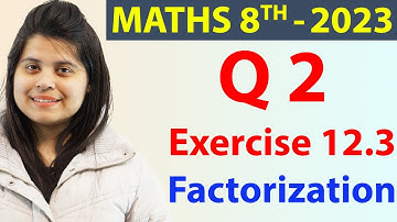 Q 2 - Ex 12.3 - Factorization - NCERT Maths Class 8th - Chapter 12, New Syllabus 2023 CBSE
