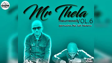 Mr Thela-Theletronics Vol6[Appreciation Mixtape 3K Followers]
