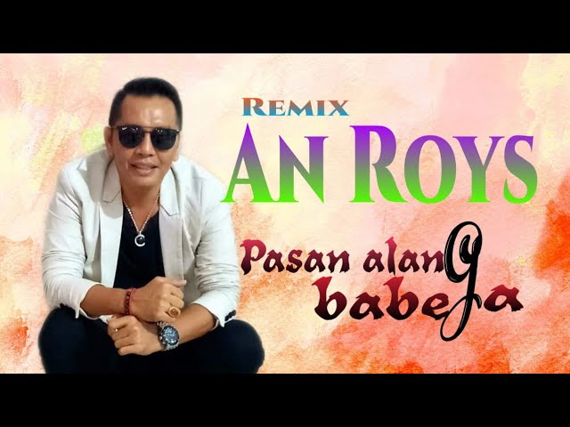 Anroys Remix Pasan Alang Babega (special album) class=