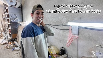 Người Việt ở Mông Cổ và nghề duy nhất họ có thể làm được ở đây 🇲🇳