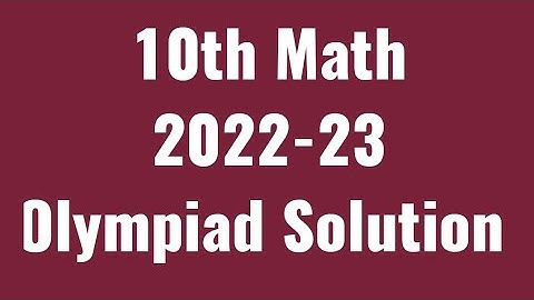 10th Math Olympiad 2022-23 Solution With Full Explanation