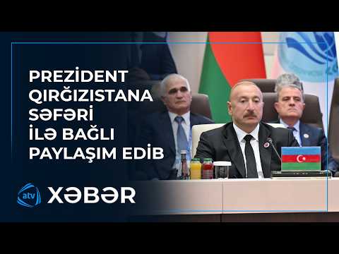 Prezident İlham Əliyevin sosial media hesablarında Qırğızıstana səfəri barədə videoçarx paylaşılıb