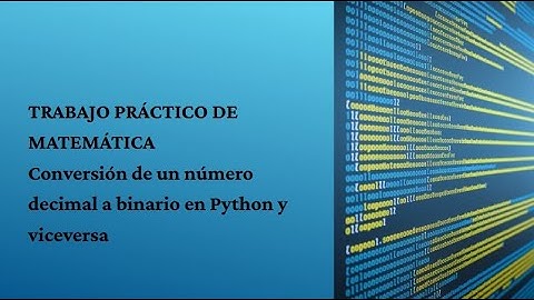 Convertir decimal a binario y binario a decimal en Python