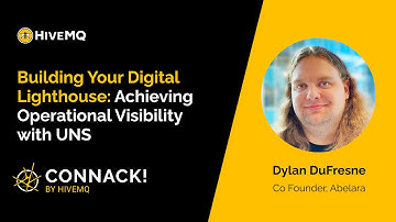 CONNACK! 2025 Building Your Digital Lighthouse - Achieving Operational Visibility with UNS