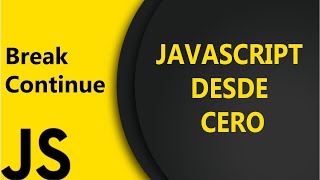 Domina el Flujo de tus Bucles: Break y Continue - JavaScript DESDE CERO