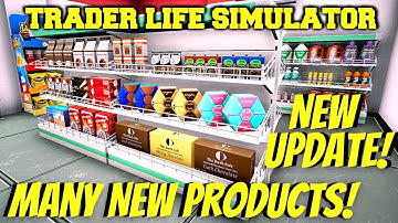 *New* So Many New Products In Update 2.1! | Trader Life Simulator | Store Simulation Gameplay S1E4