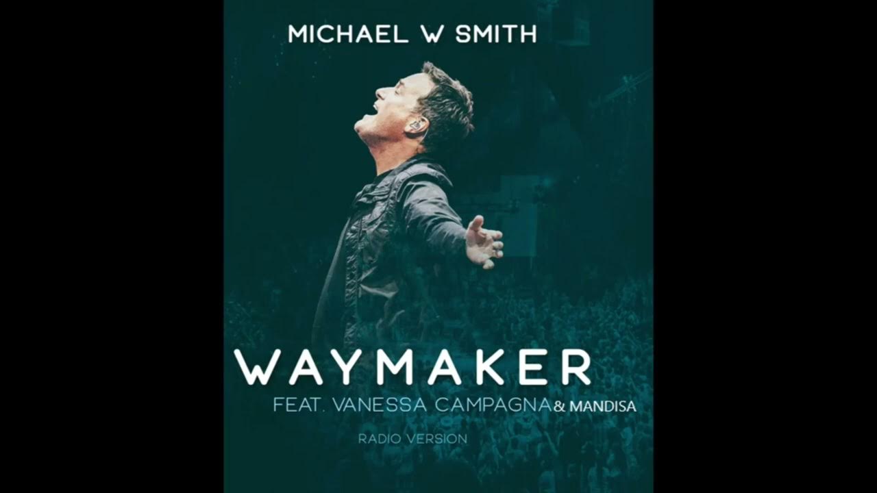Michael W. Smith Waymaker ft Vanessa Campagna & Mandisa Radio Version 2.0 Michael W. Smith Waymaker ft Vanessa Campagna & Mandisa Radio Version 2.0