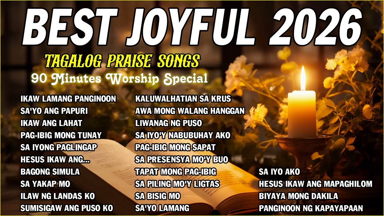 BEST TAGALOG JOYFUL PRAISE AND WORSHIP 2026 🙏 Christian Songs ✝️ 90 Minutes Worship Special ⛪