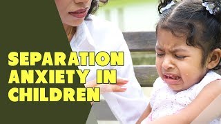 Separation Anxiety in Children