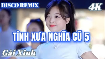 TÌNH XƯA NGHĨA CŨ 5 - DISCO REMIX - NGÀN ĐỜI NGÀN KIẾP YÊU EM